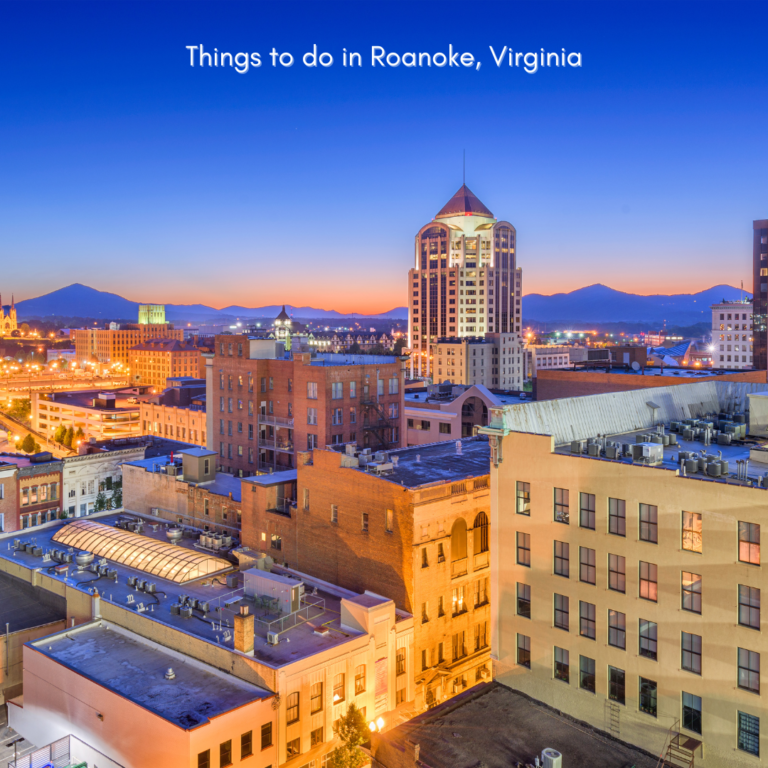 Best Things To Do in Roanoke Virginia